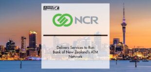 NCR Delivers Services to Run Bank of New Zealand’s ATM Network | Fintech Finance