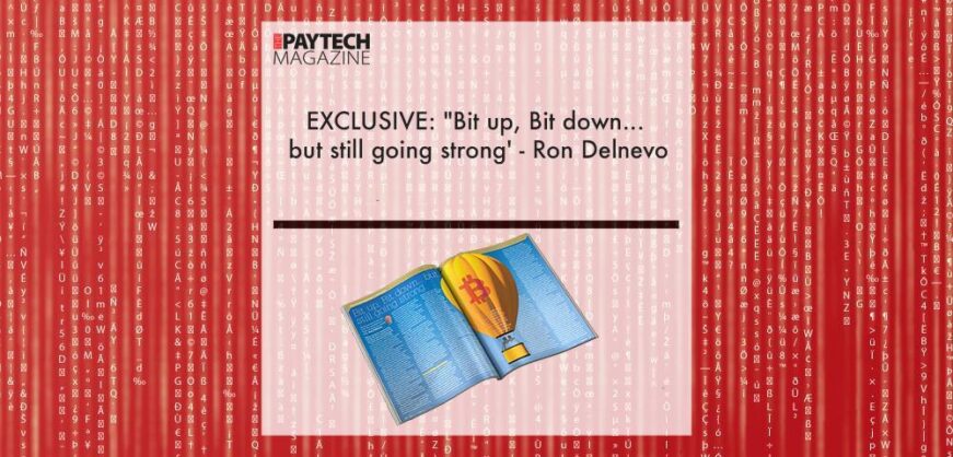 EXCLUSIVE: "Bit up, Bit down... but still going strong' - Ron Delnevo in 'The Paytech Magazine' | Fintech Finance