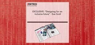 EXCLUSIVE: "Designing for an inclusive future" - Sue Scott in 'The Paytech Magazine' | Fintech Finance