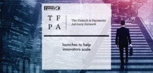 The Fintech & Payments Advisory Network launches to help innovators scale | Fintech Finance