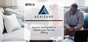Acrisure Acquires Leading MSPs to Expand Cyber Services Offering | Fintech Finance