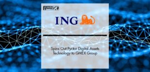 ING Spins Out Pyctor Digital Assets Technology to GMEX Group | Fintech Finance