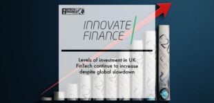 Innovate Finance: Levels of investment in UK FinTech continue to increase despite global slowdown | Fintech Finance