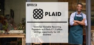 Plaid launches Variable Recurring Payments as it finds £1.5 billion savings opportunity for UK business | Fintech Finance