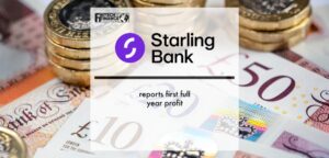 Starling Bank reports first full year profit | Fintech Finance