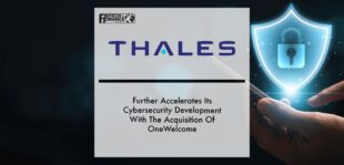 Thales Further Accelerates Its Cybersecurity Development With The Acquisition Of Onewelcome | Fintech Finance