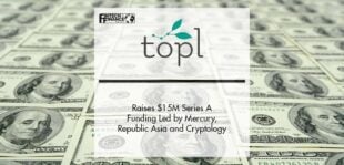 Topl Raises $15M Series A Funding Led by Mercury, Republic Asia and Cryptology | Fintech Finance