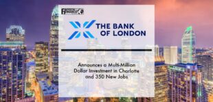 The Bank of London Announces a Multi-Million Dollar Investment in Charlotte and 350 New Jobs | Fintech Finance