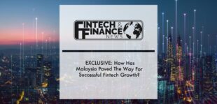 EXCLUSIVE: How Has Malaysia Paved The Way For Successful Fintech Growth? | Fintech Finance