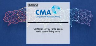 Competition and Markets Authority (CMA): Customer survey ranks banks amid cost of living crisis | Fintech Finance