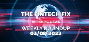 The Fintech Fix 03/08/2022 | Fintech Finance