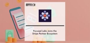 Focused Labs joins Stripe Partner Ecosystem | FF News | Fintech Finance