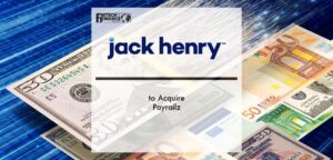 Jack Henry & Associates to Acquire Payrailz | Fintech Finance