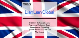 Lianlian Global Expands Its Cross-border Payments Platform; Adds Ecommerce Financing Options For UK Ecommerce Merchants | Fintech Finance