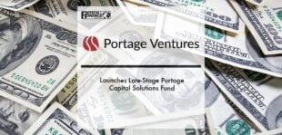 Portage Launches Late-Stage Portage Capital Solutions Fund | Fintech Finance