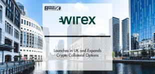Wirex Credit Launches in UK and Expands Crypto Collateral Options | Fintech Finance