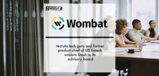 Wombat recruits tech guru and former product chief of US fintech unicorn Stash to its advisory board | Fintech Finance