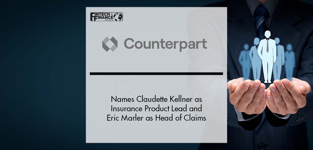Counterpart Names Claudette Kellner as Insurance Product Lead and Eric Marler as Head of Claims | Fintech Finance