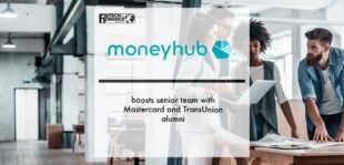 Moneyhub boosts senior team with Mastercard and TransUnion alumni | Fintech Finance