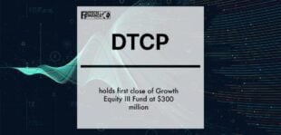 Digital Transformation Capital Partners (DTCP) holds first close of Growth Equity III Fund at $300 million | Fintech Finance