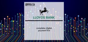 Lloyds Bank completes digital payment first | Fintech Finance