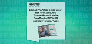 EXCLUSIVE: "Stars in their Eyes" - Ron Rock, JobsOhio, Tomaso Mansutti, wefox; Greg Murphy, INSTANDA and Sam Fromson, YuLife in 'The Insurtech Magazine' | FF News