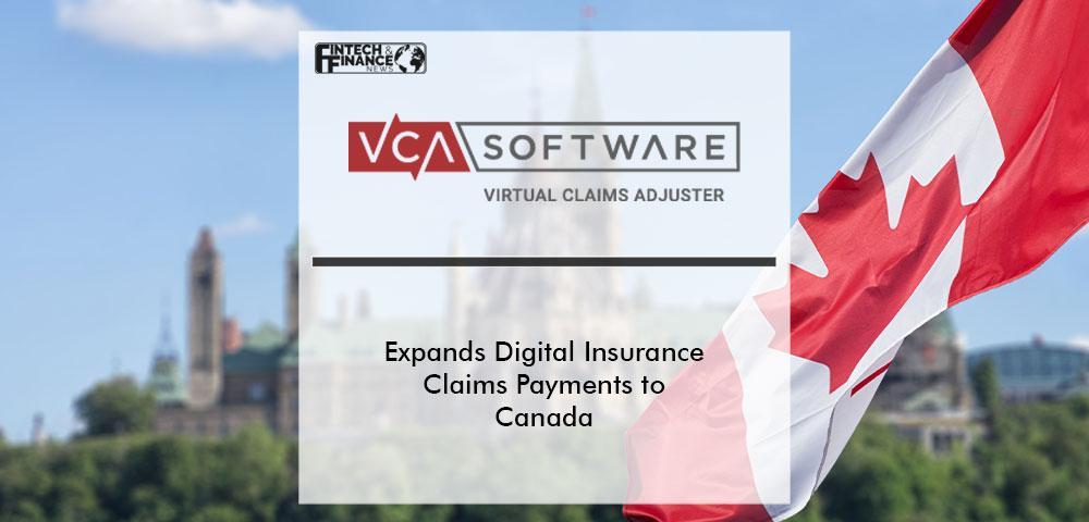 VCA Software Expands Digital Insurance Claims Payments to Canada | Fintech Finance