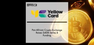 Pan-African Crypto Exchange Yellow Card Raises $40M Series B Funding | Fintech Finance