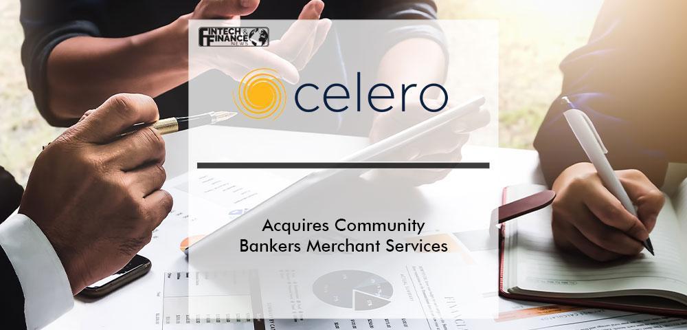 Celero Commerce Acquires Community Bankers Merchant Services | Fintech Finance