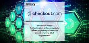 Checkout.com announces major Authentication enhancements to deliver payment performance amidst evolving SCA requirements | Fintech Finance