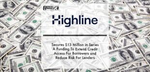 Highline Secures $13 Million in Series A Funding To Extend Credit Access For Borrowers and Reduce Risk For Lenders | Fintech Finance