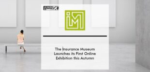 The Insurance Museum Launches its First Online Exhibition this Autumn | Fintech Finance