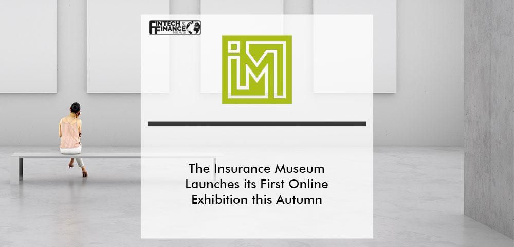 The Insurance Museum Launches its First Online Exhibition this Autumn | Fintech Finance