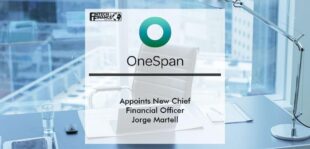 OneSpan Appoints New Chief Financial Officer Jorge Martell | Fintech Finance