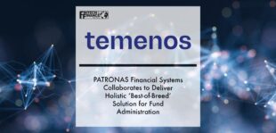 PATRONAS Financial Systems Collaborates with Temenos Multifonds to Deliver Holistic ‘Best-of-Breed’ Solution for Fund Administration | Fintech Finance