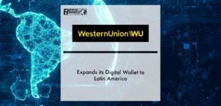 Western Union Expands its Digital Wallet to Latin America | Fintech Finance