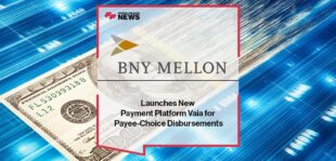 BNY Mellon Launches New Payment Platform Vaia for Payee-Choice Disbursements | FF News