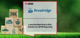 Broadridge Launches New End-to-End Solution for SFDR Reporting | Fintech Finance