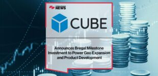 CUBE (RegTech Firm) Announces Bregal Milestone Investment to Power Geo Expansion and Product Development | Fintech Finance