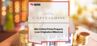 CapitalRise Hits £200m Prime Property Loan Origination Milestone | Fintech Finance