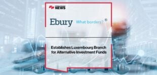 Ebury Establishes Luxembourg Branch for Alternative Investment Funds | Fintech Finance