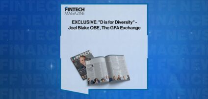 EXCLUSIVE: "D is for Diversity" - Joel Blake OBE, The GFA Exchange in 'The Fintech Magazine' | FF News