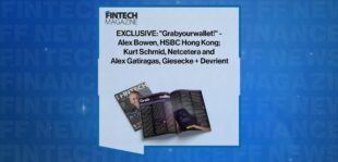 EXCLUSIVE: "Grabyourwallet!" - Alex Bowen, HSBC Hong Kong; Kurt Schmid, Netcetera and Alex Gatiragas, Giesecke + Devrient in 'The Fintech Magazine' | FF News