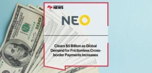 Neo Clears $5 Billion as Global Demand for Frictionless Cross-border Payments Increases | Fintech Finance
