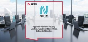 Nium Appoints Payments Industry Leaders, Huey Lin and David Yates, to Board of Directors | Fintech Finance