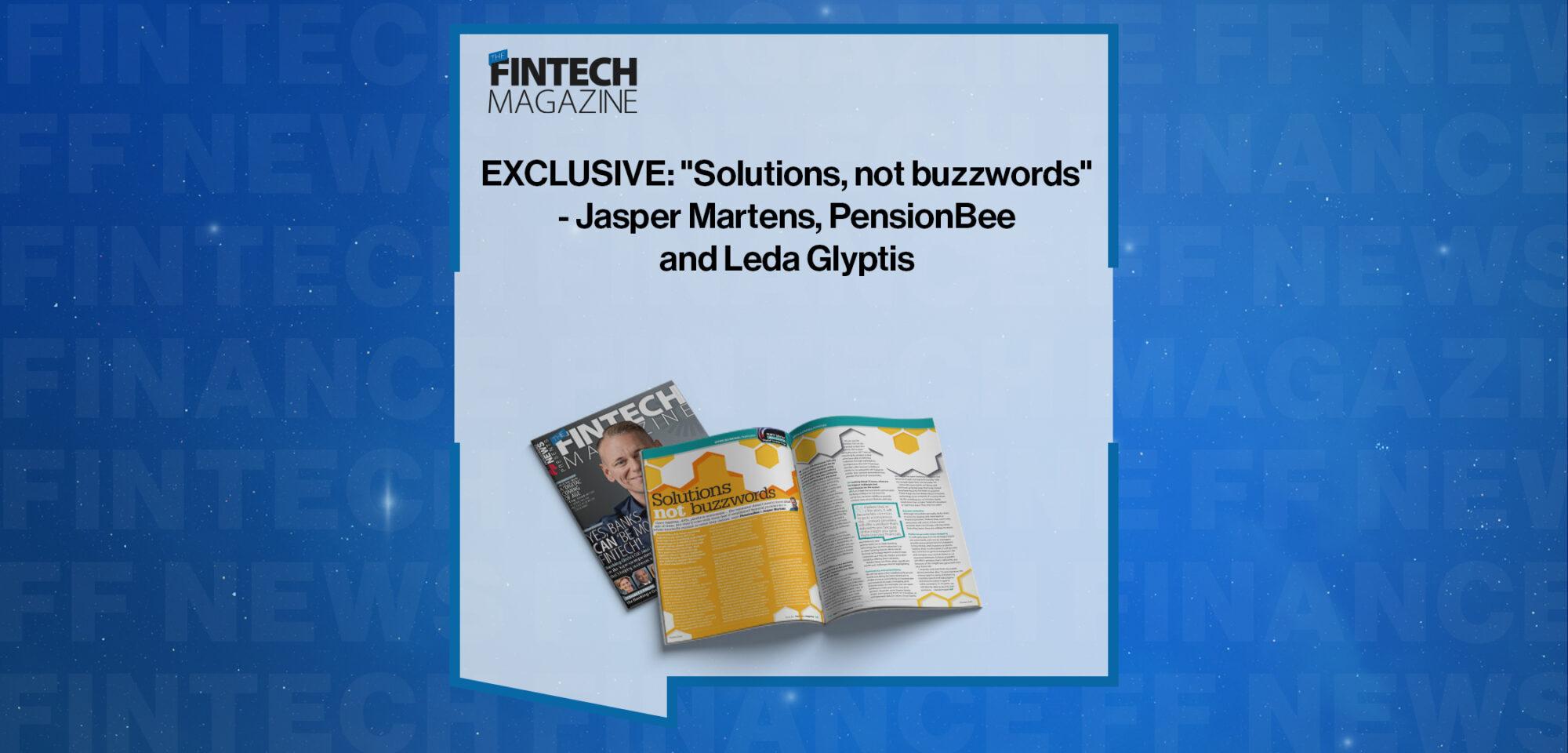 EXCLUSIVE: "Solutions, not buzzwords" - Jasper Martens, PensionBee and Leda Glyptis in 'The Fintech Magazine' | FF News