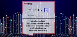 Refinitiv introduces digital onboarding solution to help businesses accelerate secure and frictionless new customer onboarding | FF News