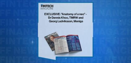 EXCLUSIVE: "Anatomy of a neo" - Dr Dennis Khoo, TMRW and Georg Ludviksson, Meniga in 'The Fintech Magazine' | FF News