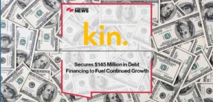 Kin Secures $145 Million in Debt Financing to Fuel Continued Growth | FF News