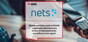 Mobile overtakes cash as Nordic consumers drive recovery in face-to-face payments, according to new Nets report | FF News